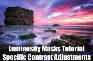 Luminosity Masks Tutorial – Specific Contrast Adjustments
