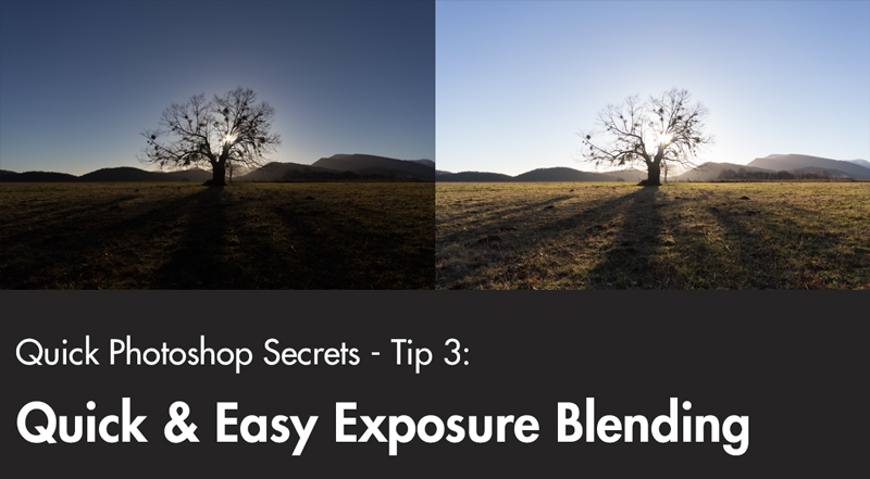 Quick Photoshop Secrets 3: Easy Exposure Blending
