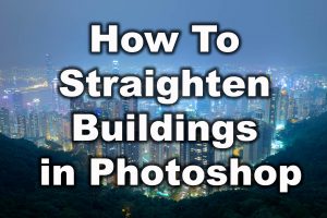 How to Straighten Buildings in Photoshop