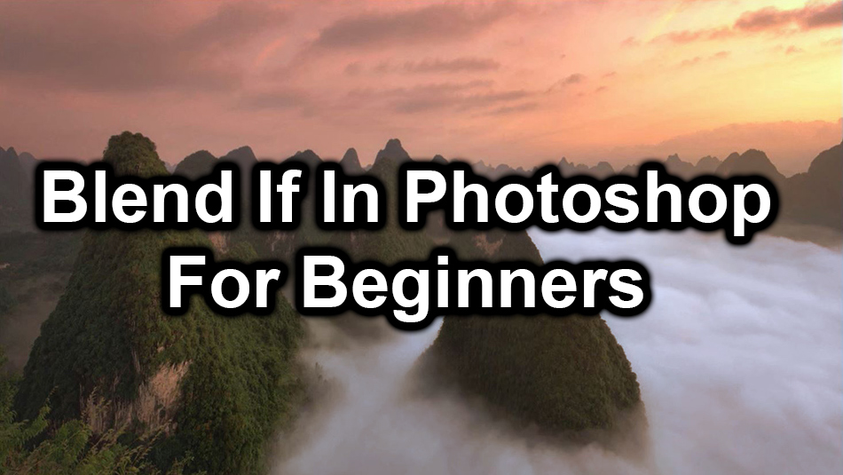How To use Blend If in Photoshop