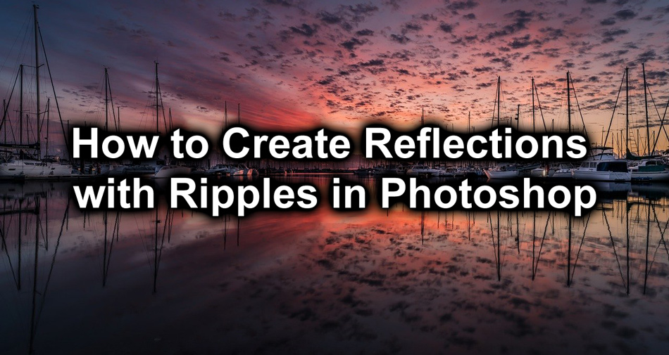 How to Create Reflections with Ripples in Photoshop