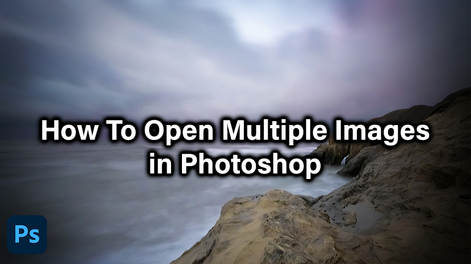 How To Open Multiple Images in Photoshop