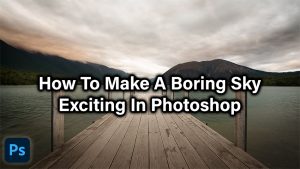 How to make a boring sky exciting in Photoshop