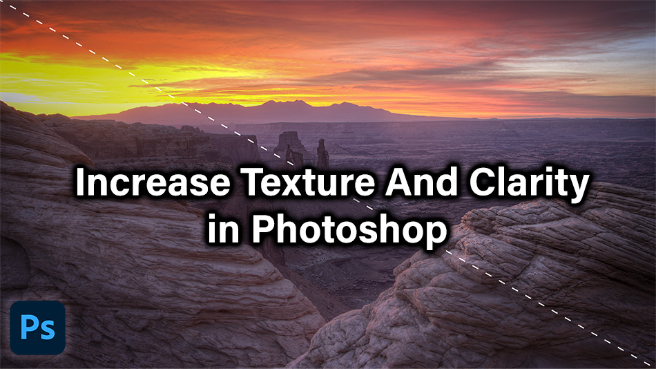 Increase texture and clarity in photoshop